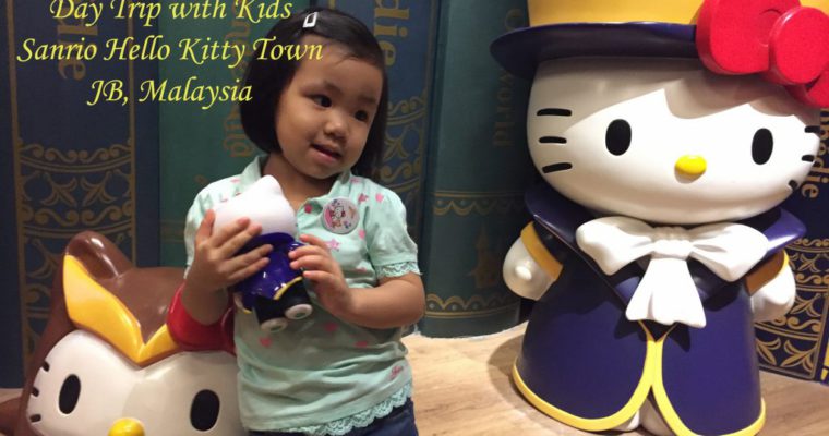 Visiting Hello Kitty Town and Thomas Town in JB with kids