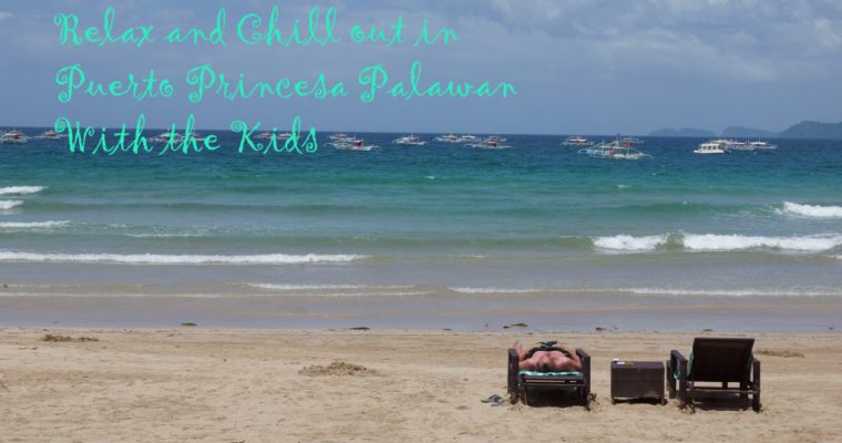Relax and Chill out in Puerto Princesa Palawan with the Kids